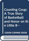 Counting Coup A True Story of Basketball and Honor on the Little Big Horn