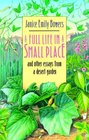 A Full Life in a Small Place And Other Essays from a Desert Garden