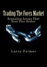 Trading The Forex Market  Repeating Setups That Beat Your Broker