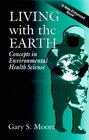 Living with the Earth Concepts in Environmental Health Science