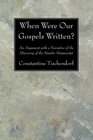 When Were Our Gospels Written An Argument with a Narrative of the Discovery of the Sinaitic Manuscript