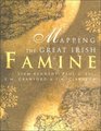 Mapping the Great Irish Famine A Survey of the Famine Decades