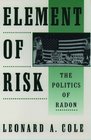 Element of Risk The Politics of Radon
