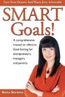Turn Your Dreams and Wants into Achievable SMART Goals a comprehensive manual on effective GoalSetting for entrepreneurs managers and parents