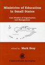 Ministries of Education in Small States Case Studies of Organisation and Management