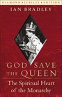 God Save the Queen The Spiritual Heart of the Monarchy