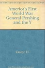 America's First World War General Pershing and the Yanks