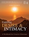 Exploring Desire and Intimacy A Workbook for Creative Clinicians