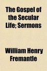 The Gospel of the Secular Life Sermons