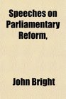 Speeches on Parliamentary Reform