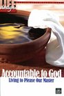 Accountable to God Living to Please Our Master