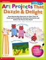 Art Projects That Dazzle and Delight Grades K1