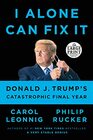 I Alone Can Fix It Donald J Trump's Catastrophic Final Year