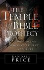 The Temple and Bible Prophecy A Definitive Look at Its Past Present and Future