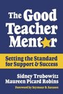 The Good Teacher Mentor Setting the Standard for Support and Success