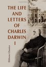 The Life and Letters of Charles Darwin Including an Autobiographical Chapter Edited by his son Volume 1