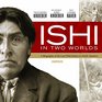 Ishi in Two Worlds A Biography of the Last Wild Indian in North America