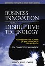 Business Innovation and Disruptive Technology Harnessing the Power of Breakthrough Technology for Competitive Advantage