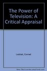 The Power of Television A Critical Appraisal