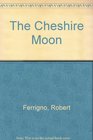 The Cheshire Moon