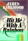 Hit me with a rainbow A novel