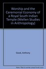 Worship and the Ceremonial Economy of a Royal South Indian Temple