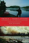 Trails and Tribulations Confessions of a Wilderness Pathfinder