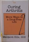 Curing Arthritis More Ways to a Drug Free Life