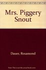 Mrs Piggery Snout