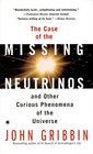 The Case of the Missing Neutrinos and Other Curious Phenomena of the Universe