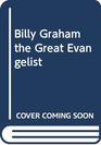 Billy Graham the Great Evangelist