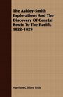 The AshleySmith Explorations And The Discovery Of Cenrtal Route To The Pacific 18221829
