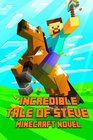 An Incredible Tale of Steve Legendary Minecraft Adventure Story of Steve The Masterpiece for All Minecraft Fans