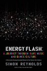 Energy Flash A Journey Through Rave Music and Dance Culture
