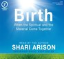 Birth When the Spiritual and The Material Come Together