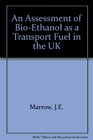 An Assessment of BioEthanol as a Transport Fuel in the UK