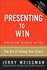 Presenting to Win The Art of Telling Your Story Updated and Expanded Edition