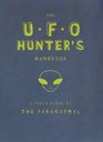 UFO Hunters Handbook  A Field Guide to the Paranormal