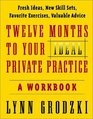 Twelve Months to Your Ideal Private Practice A Workbook