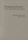 Designing Women Gender and the Architectural Profession