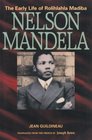 Nelson Mandela The Early Life of Rolihlahla Mandiba