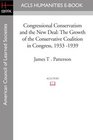 Congressional Conservatism and the New Deal The Growth of the Conservative Coalition in Congress 1933 1939