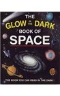 The Glow in the Dark Book of Space The Book You Can Read in the Dark
