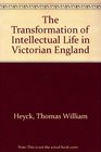The Transformation of Intellectual Life in Victorian England