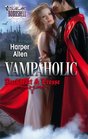 Vampaholic (Darkheart & Crosse, Bk 2) (Silhouette Bombshell, No 113)