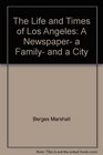 The life and Times of Los Angeles A newspaper a family and a city