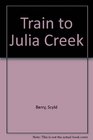 Train to Julia Creek