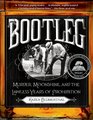 Bootleg Murder Moonshine and the Lawless Years of Prohibition