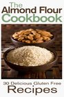 The Almond Flour Cookbook 30 Delicious and Gluten Free Recipes