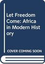 Let Freedom Come Africa in Modern History